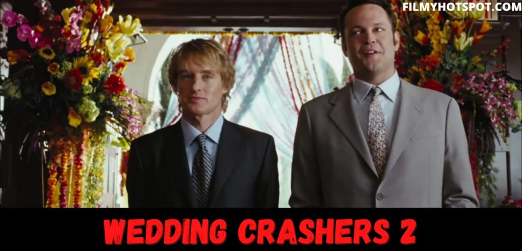 Wedding Crashers 2 Cast, Plot, Trailer, Release Date and